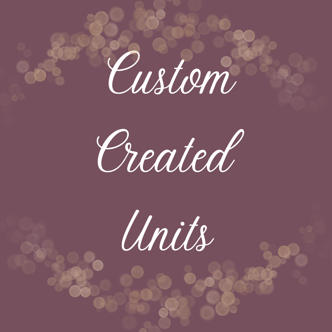Custom Created Units